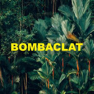 BOMBACLAT (Explicit)