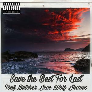 Save the best for last (Explicit)