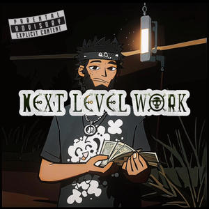 NEXT LEVEL WORK (Explicit)