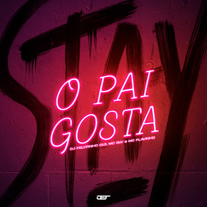 O PAI GOSTA (Explicit)