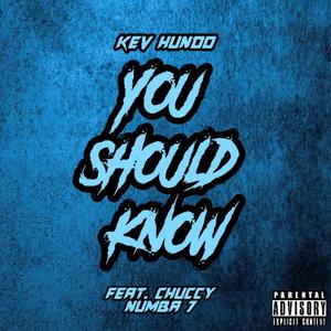 You Should Know (feat. Chuccy Numba 7) (Explicit)