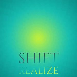 Shift Realize