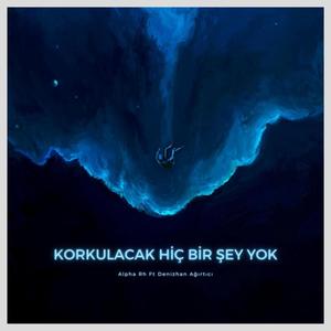 Korkulacak Hiç Bir Şey Yok (feat. Denizcan Ağırtıcı) (Explicit)