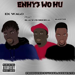 Enhy3 Wo Hu (feat. Manche & BlackusOriginal) (Explicit)