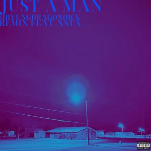 Just A Man (feat. Xsta) [Remix] [Explicit]