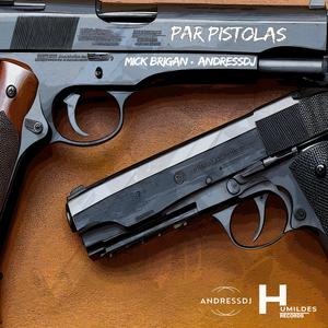 Par Pistolas (feat. Mick Brigan) (Explicit)