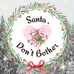 Santa, Don't Bother