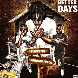 Better Days (feat. BradOnDaTrack) [Explicit]