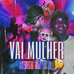 VAI MULHER SENTA NA ROLA (Explicit)