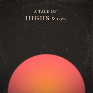 A Tale of Highs & Lows (Explicit)