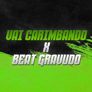 VAI CARIMBANDO x BEAT GRAVUDO (Explicit)