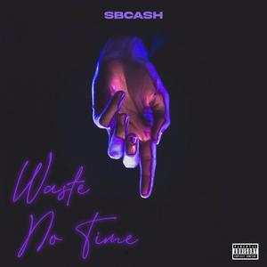 Waste No Time (Explicit)
