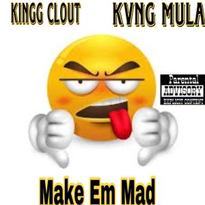 Make Em Mad (feat. KINGG CLOUT) [Explicit]