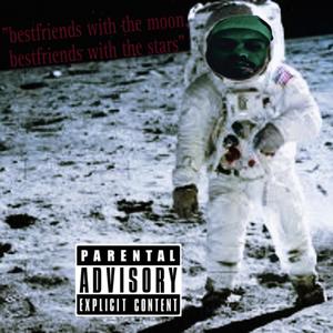 bestfriends with the moon, bestfriends with the stars (Explicit)