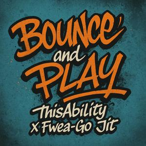 Bounce And Play (feat. Fwea-Go Jit)