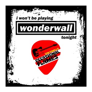 I Won't Be Playing Wonderwall Tonight