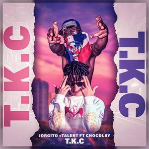 T.K.C (feat. Jorgito +talent) (Explicit)