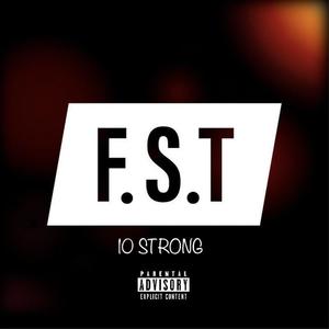 F.S.T 10 STRONG (Explicit)