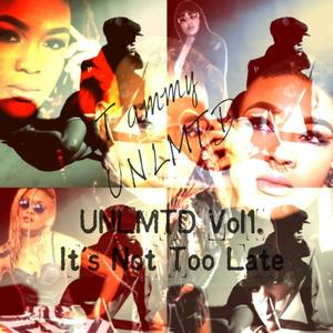 UNLMTD, Vol.1: It's Not Too Late (Explicit)