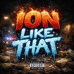 Ion like that (feat. Savage SpitFlamez,, 100 grand & Rickyt3Taylor) (Explicit)