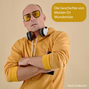 Die Geschichte von Meister-DJ Wundertüte