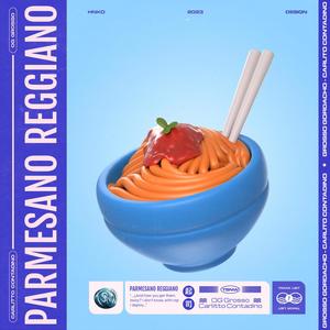 Parmesano reggiano (feat. Grosso Gordacho, Carlitto Contadino & Big Capper) [Explicit]