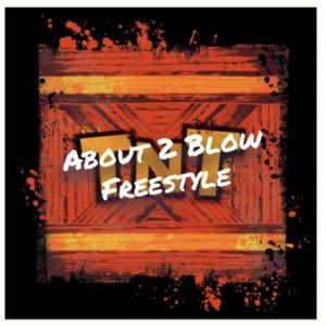 About 2 Blow Freestyle (Explicit)