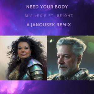 Need Your Body #2 (feat. Bejohz) [Janousek Remix]