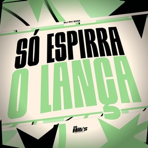 DJ PH ZICA - Só Espirra o Lança (Explicit)