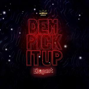 DEM PICK IT UP (Explicit)