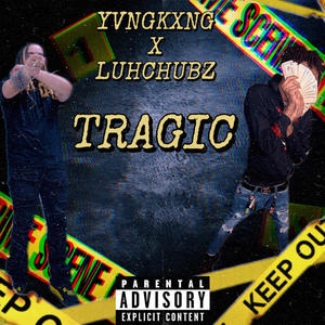 TRAGIC (feat. LuhChubz) [Explicit]