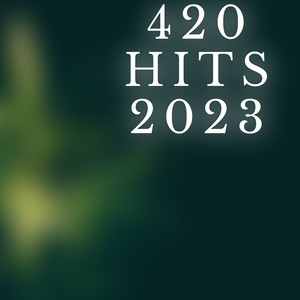 420 Hits 2023 (Explicit)