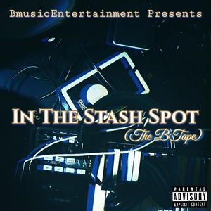 In The Stash Spot (The B Tape) [Explicit]