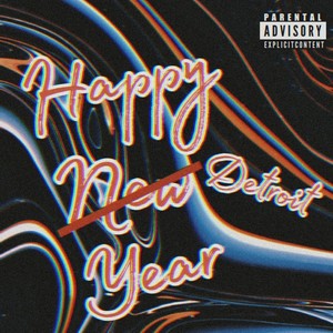 HAPPY DETROIT YEAR (Explicit)