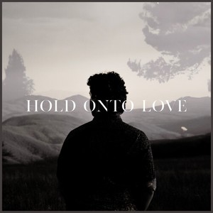 Hold Onto Love