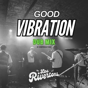 Good Vibration (feat. Ghettox) [ZionProductions Remix Dub Mix]