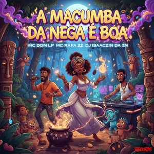 A MACUMBA DA NEGA É BOA (Explicit)