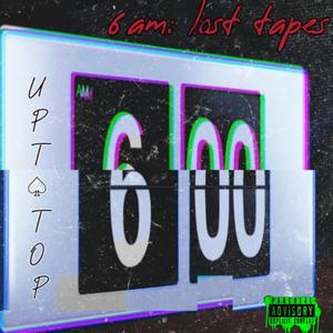 6am: Lost Tapes (Explicit)