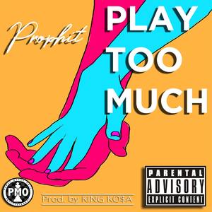Play Too Much (Explicit)