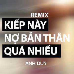Kiếp Này Nợ Bản Thân Quá Nhiều (Remix)