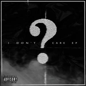 I Don't Care (Explicit)