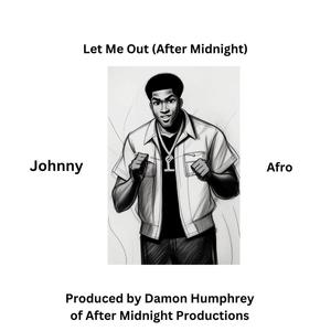 Let Me Out (After Midnight) (feat. Johnny Afro) (Explicit)