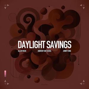 Daylight Savings (feat. Andrew Van Tassel) [Instrumental]
