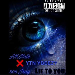 Lie To You (feat. 806.Jray & Untitled YBEEZY) [Explicit]