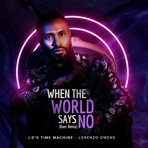 When the World Says No[feat. Lorenzo Owens] (Rave Remix)