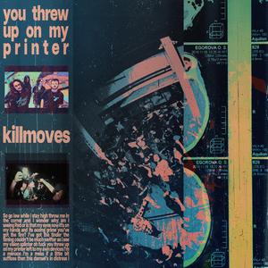 you threw up on my printer (Explicit)