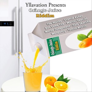 Yllavation Presents Orange Juice Riddim (Explicit)