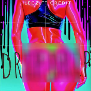 DripDrip (Legz x Credit) (Explicit)