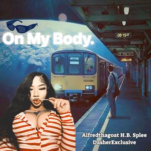 On My Body. (feat. DasherExclusive) [Explicit]