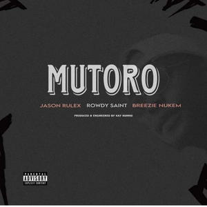 Mutoro (feat. Rowdy Saint & Breezie Nukem) [Explicit]